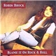 Robin Brock - Blame It On Rock & Roll